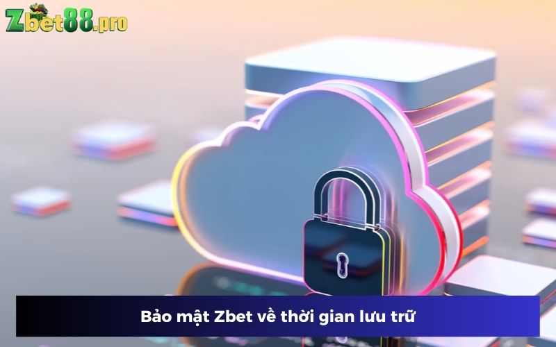 Thời gian Zbet lưu trữ dữ liệu trong chính sách bảo mật Thời gian Zbet lưu trữ dữ liệu trong chính sách bảo mật