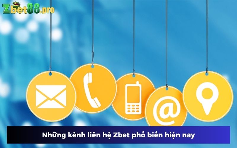Các kênh liên hệ Zbet được người chơi sử dụng nhiều nhất Các kênh liên hệ Zbet được người chơi sử dụng nhiều nhất